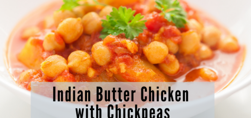 Indian Butter Chicken with Chickpeas