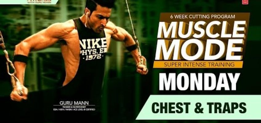 MONDAY – Chest & Traps | Muscle Mode by Guru Mann | Health & Fitness