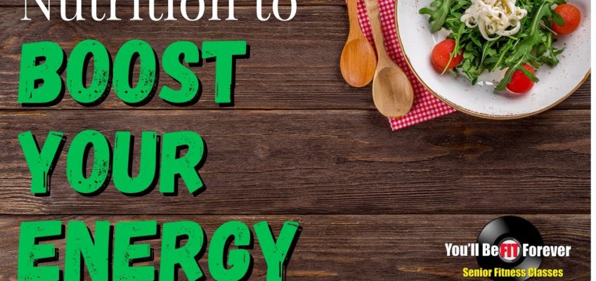Nutrition To Boost Your Energy