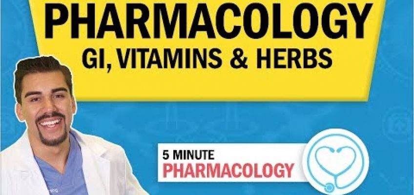 Pharmacology – GI, Vitamin, Herbs & Nutrition drugs