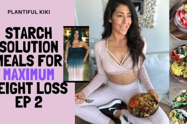 Starch Solution Meals for Maximum Weight Loss ep 2
