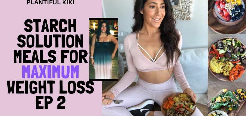 Starch Solution Meals for Maximum Weight Loss ep 2