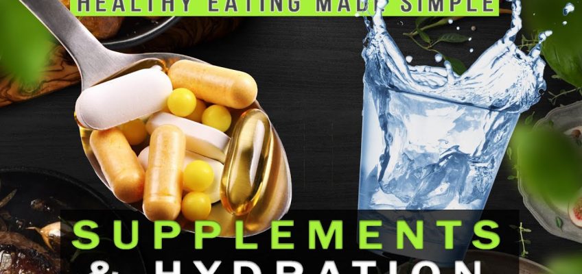 Supplements and Hydration | Healthy Eating Made Simple #5
