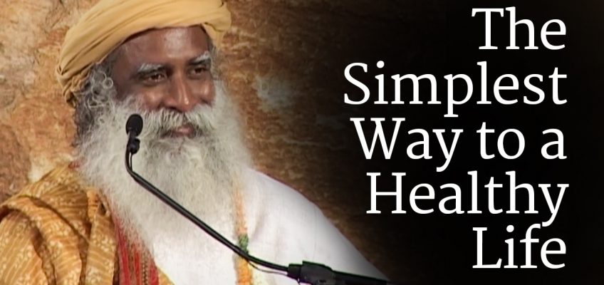 The Simplest Way to a Healthy Life | Sadhguru