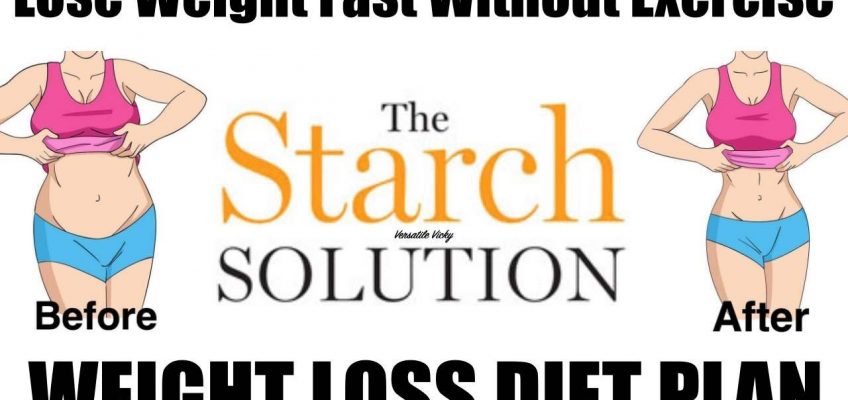 The Starch Solution Diet For Weight Loss | Eat More & Lose Weight | Starch Solution Weight Loss