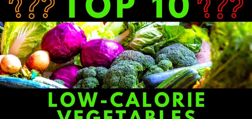 Top 10 Low Calorie Vegetables | Healthy Food Veggies | Low Calorie Snack
