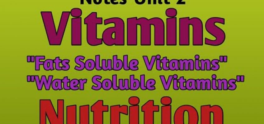 Vitamins,"Fats Soluble Vitamins,"Water Soluble Vitamins", Nutrition,Notes-Unit-2,Gnm,B.sc