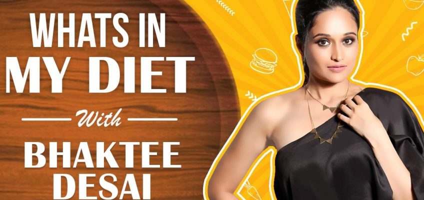 WHAT'S IN MY DIET – Ep 09 Ft. Bhaktee Desai | Healthy Diet | What Celebrities EAT In A Day