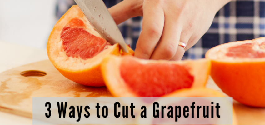 3 Ways to Cut a Grapefruit