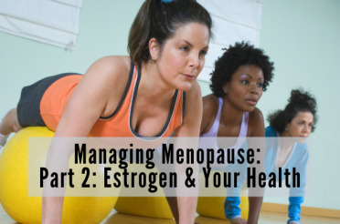 Managing Menopause Part 2 | Health Stand Nutrition