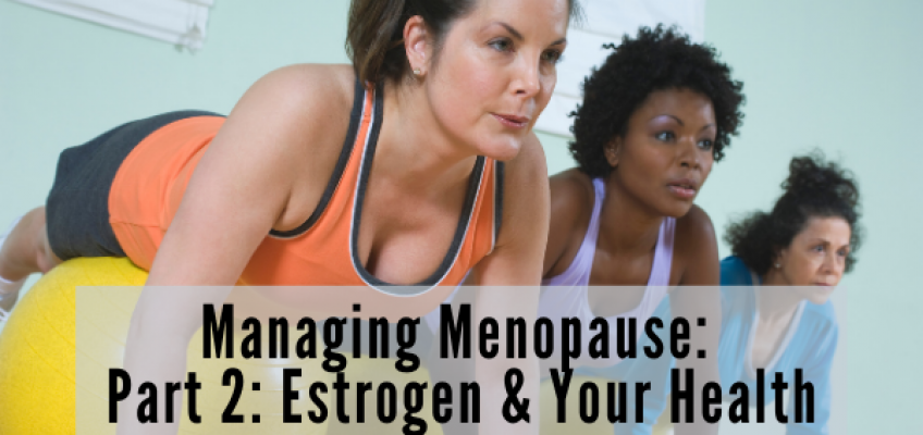 Managing Menopause Part 2 | Health Stand Nutrition