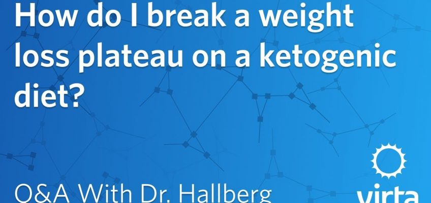 Dr. Sarah Hallberg: How do I break a weight loss plateau on a ketogenic diet?