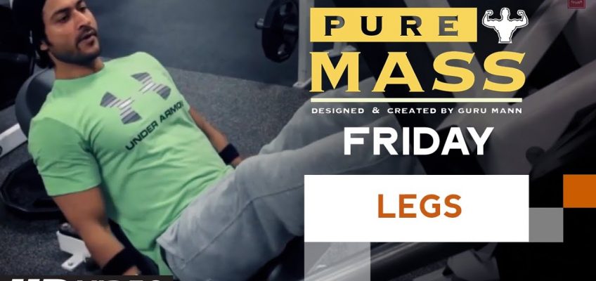 Friday : Legs Workout |  'PURE MASS' Program by Guru Mann | Health and Fitness