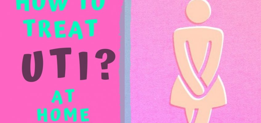 HOW TO TREAT UTI AT HOME? UTI HOME REMEDY !!