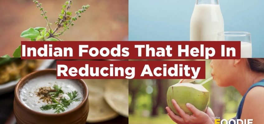 Indian Foods That Help In Reducing Acidity –  Effective ways to cure Acidity