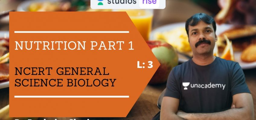 L3: Nutrition Part 1 – Nutrition, Nutrients and Classification | NCERT General Science Biology