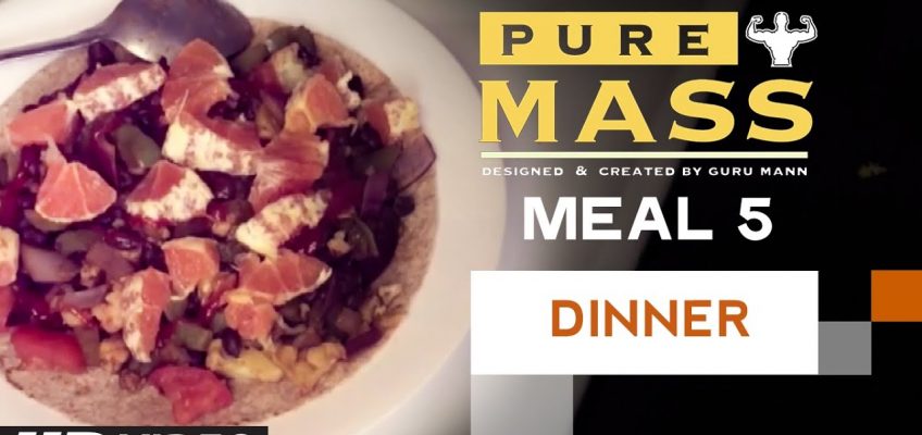 Meal 5- Dinner | Guru Mann 'Pure Mass' Program | Health and Fitness