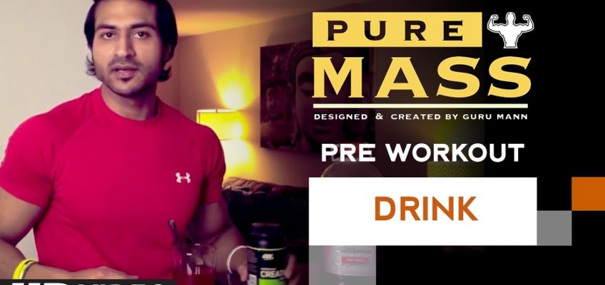 Meal : Pre Workout Drink | Guru Mann 'Pure Mass' Program | Health and Fitness