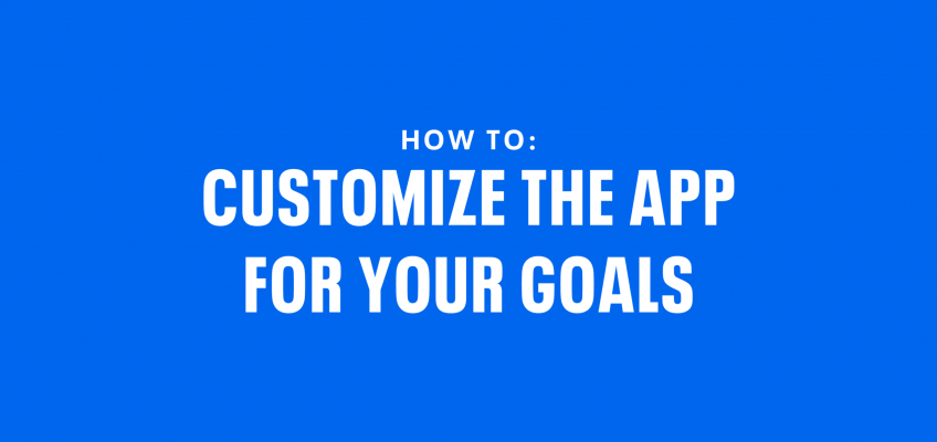 How to Customize the App for Your Goals