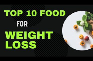 Top 10 Food for weight loss | Diet | Nutrition | Top 10