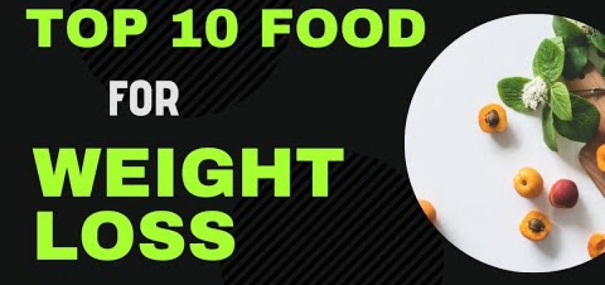 Top 10 Food for weight loss | Diet | Nutrition | Top 10