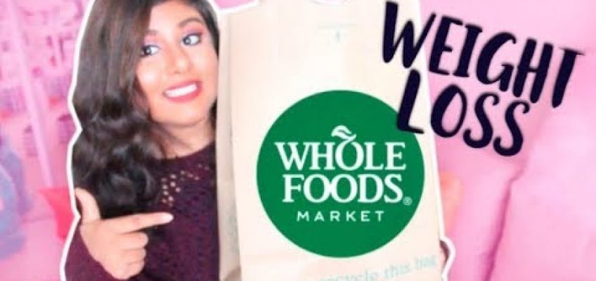 Whole Foods Haul | Weight Loss Grocery Haul 2017