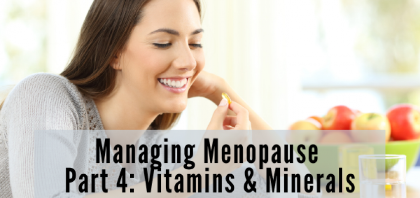 Managing Menopause: Vitamins and Minerals