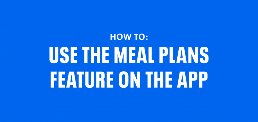 How To Use The Meal Plans Feature On The App