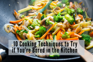 10 Cooking Methods to Try if You’re Bored in the Kitchen