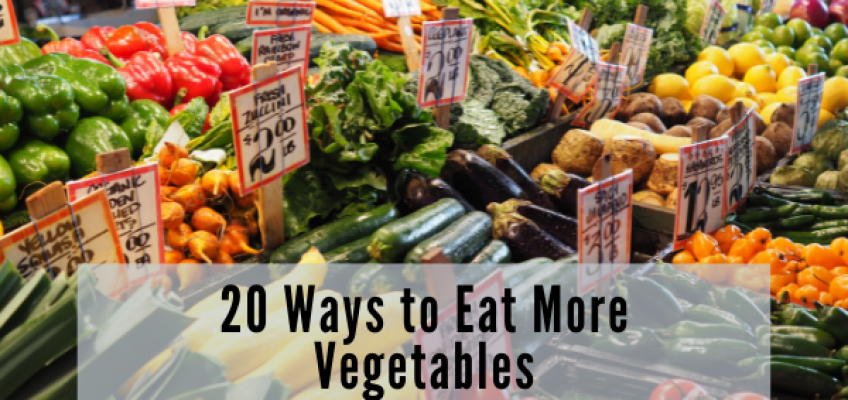 20 Ways to eat more vegetables