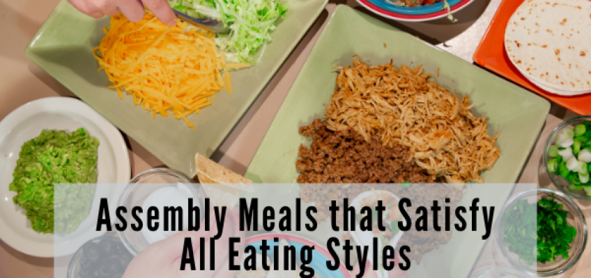 Assembly Meals to Satisfy All Eating Styles